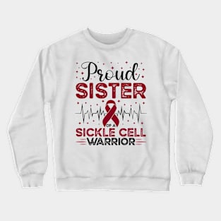 Proud Sister Of A Sickle Cell Warrior Sickle Cell Awareness Crewneck Sweatshirt